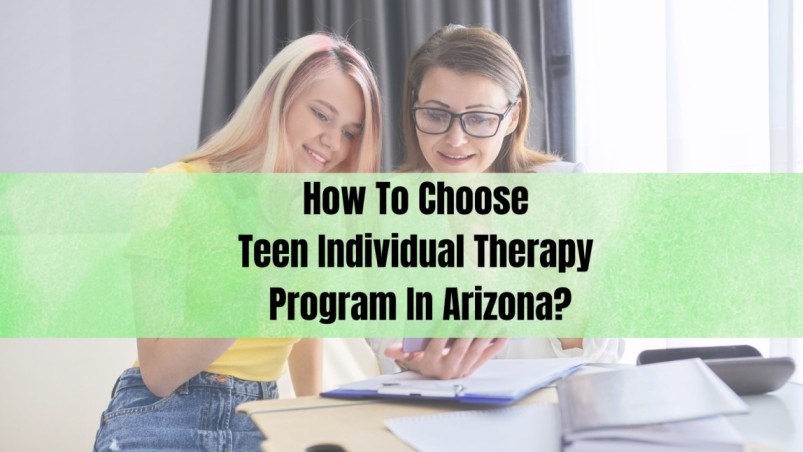 How To Choose Teen Individual Therapy Program In Arizona