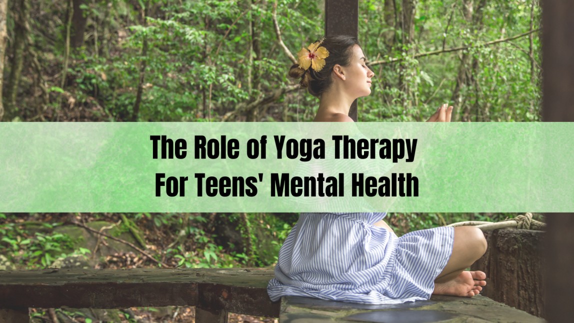 The Role of Yoga Therapy in Teens' Mental Health