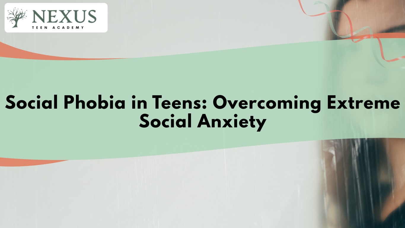Nexus Teen Academy banner on social phobia in teens, focusing on overcoming extreme social anxiety.