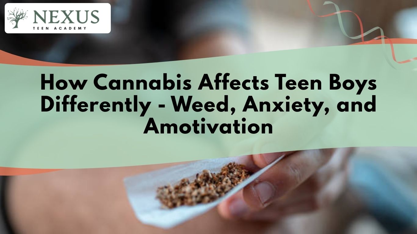 How Cannabis Affects Teen Boys Differently - Weed, Anxiety, and Amotivation