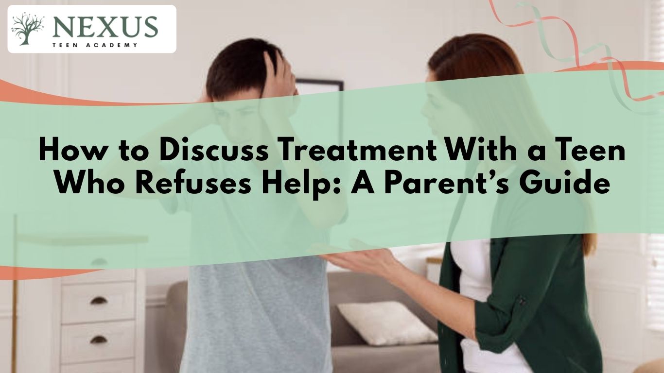 Parent discussing treatment options with a teen who refuses help