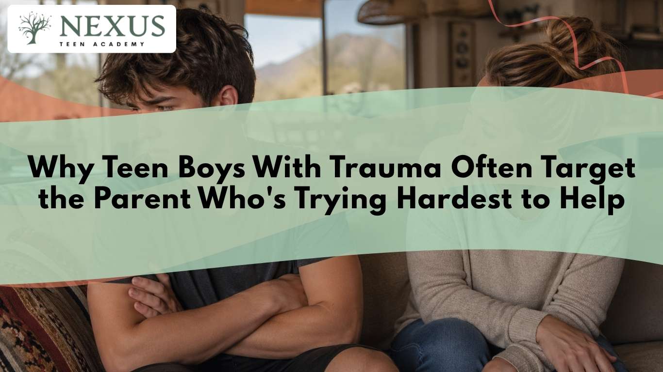 Nexus Teen Academy title card for Why Teen Boys With Trauma Often Target the Parent Who’s Trying Hardest to Help