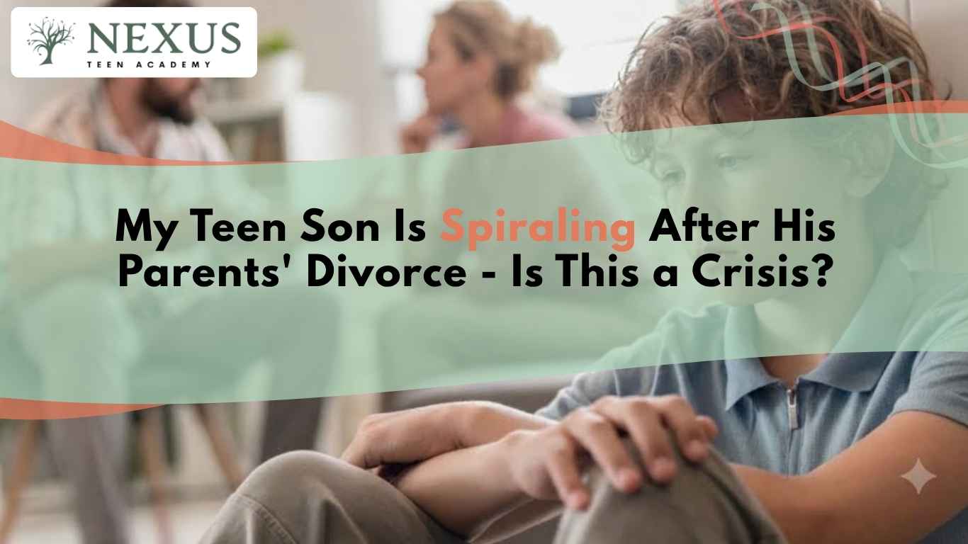 Nexus Teen Academy title card for My Teen Son Is Spiraling After His Parents' Divorce, Is This a Crisis, showing a teen boy sitting apart from his arguing parents