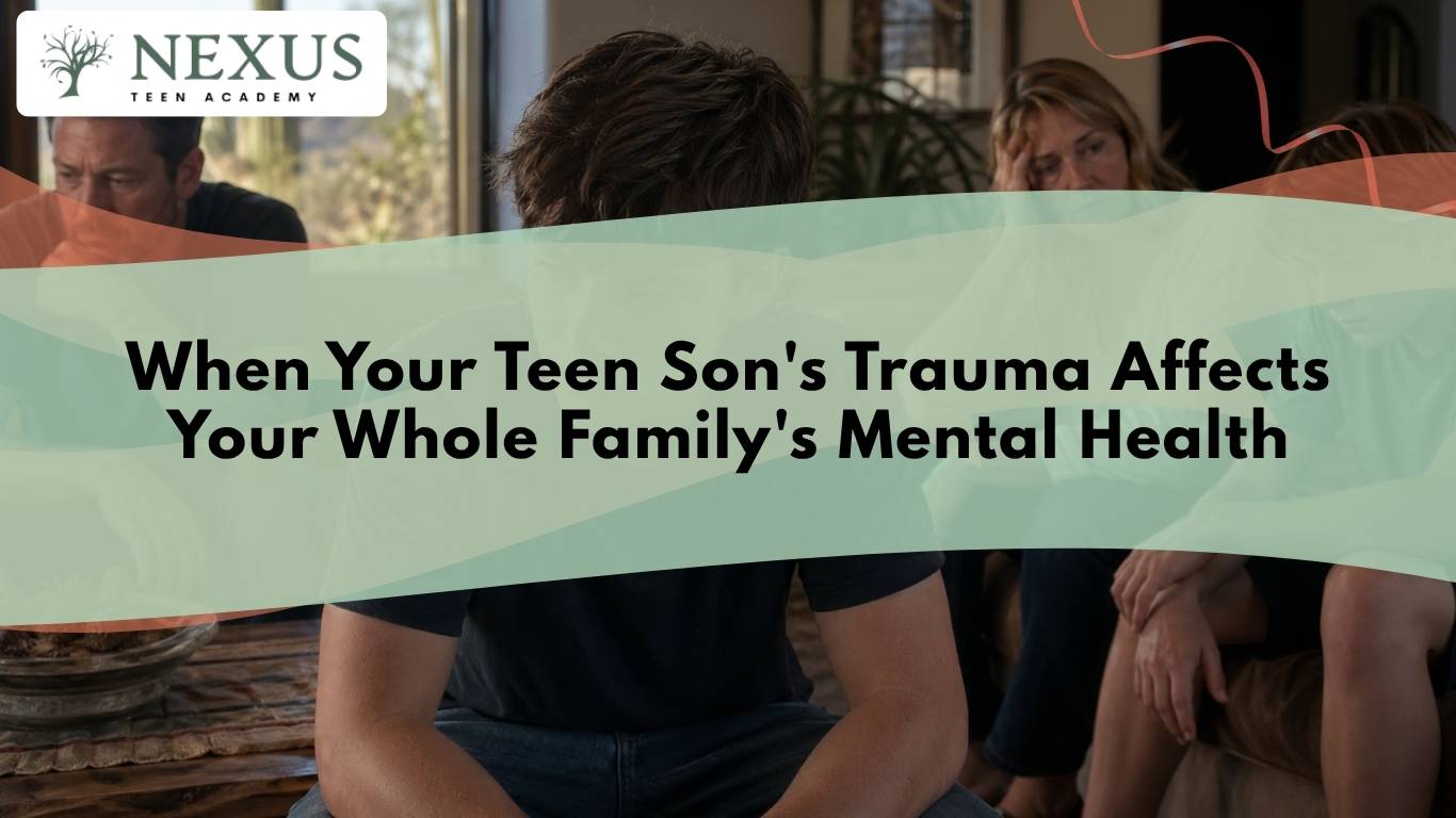 Nexus Teen Academy title card for When Your Teen Son's Trauma Affects Your Whole Family's Mental Health